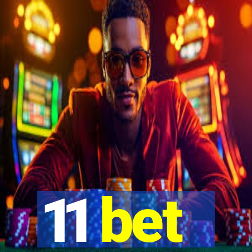 11 bet